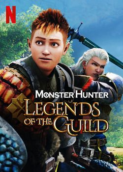 Monster Hunter: Legends Of The Guild FRENCH WEBRIP 1080p 2021