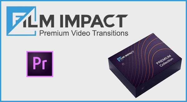 Film Impact Premium Video Transitions v4.7.2 pour Adobe Premiere Pro
