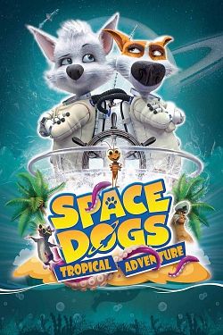 Space dogs : L'aventure tropicale FRENCH WEBRIP 720p 2021