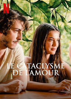 Le Cataclysme de l'amour FRENCH WEBRIP 720p 2022